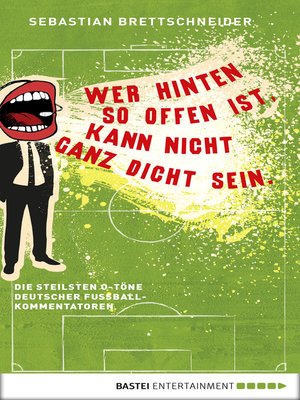 cover image of Wer hinten so offen ist, kann nicht ganz dicht sein